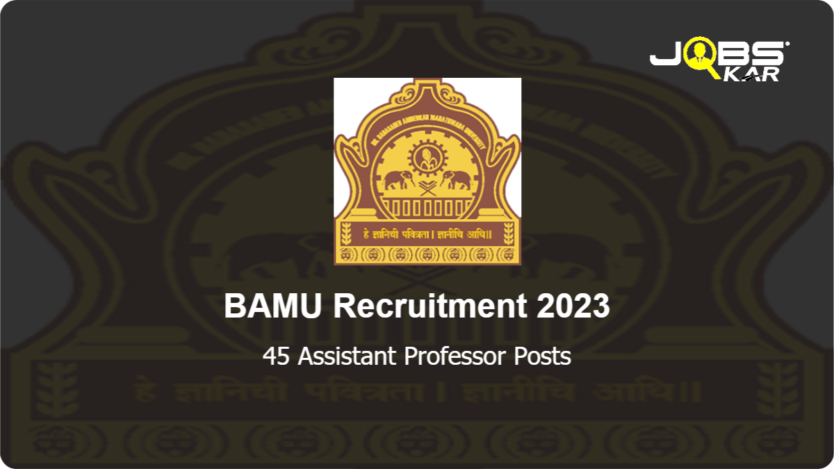 BAMU Recruitment 2023: Apply Online for 45 Assistant Professor Posts