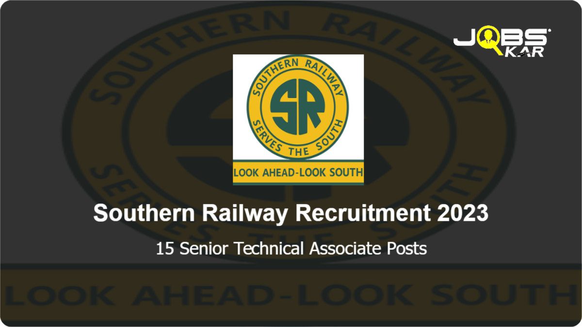 Southern Railway Recruitment 2023: Apply Online for 15 Senior Technical Associate Posts