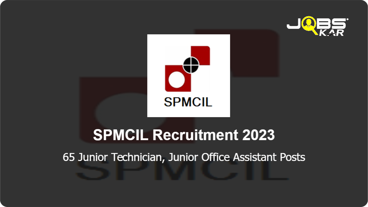 SPMCIL Recruitment 2023: Apply Online for 65 Junior Technician, Junior Office Assistant Posts