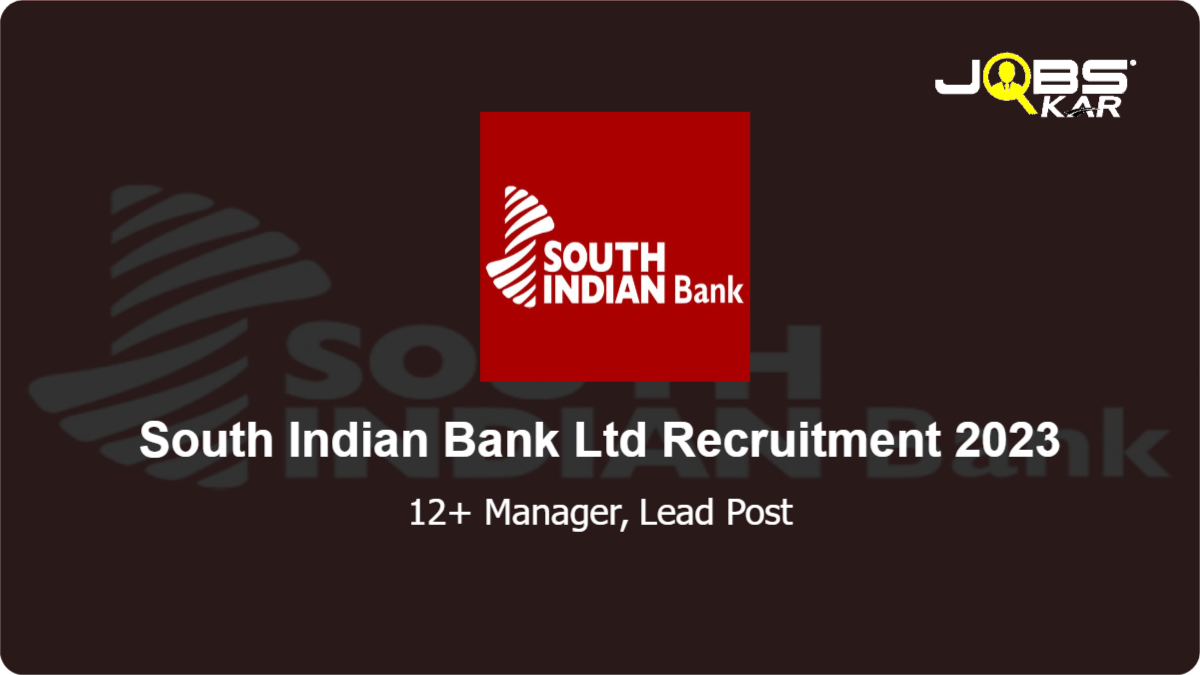 South Indian Bank Ltd Recruitment 2023: Apply Online for Various Manager, Lead Posts