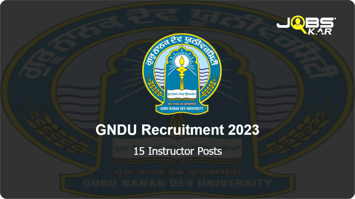 GNDU Recruitment 2023: Apply Online for 15 Instructor Posts
