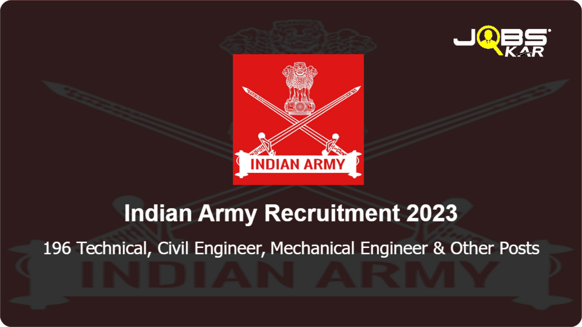 Indian Army Recruitment 2023: Apply Online for 196 Technical, Civil Engineer, Mechanical Engineer, Non Technical Posts
