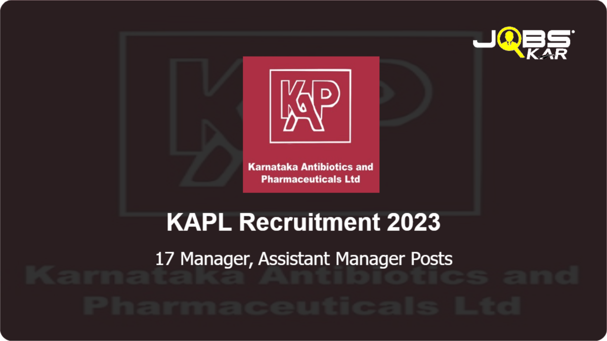 KAPL Recruitment 2023: Apply for 17 Manager, Assistant Manager Posts