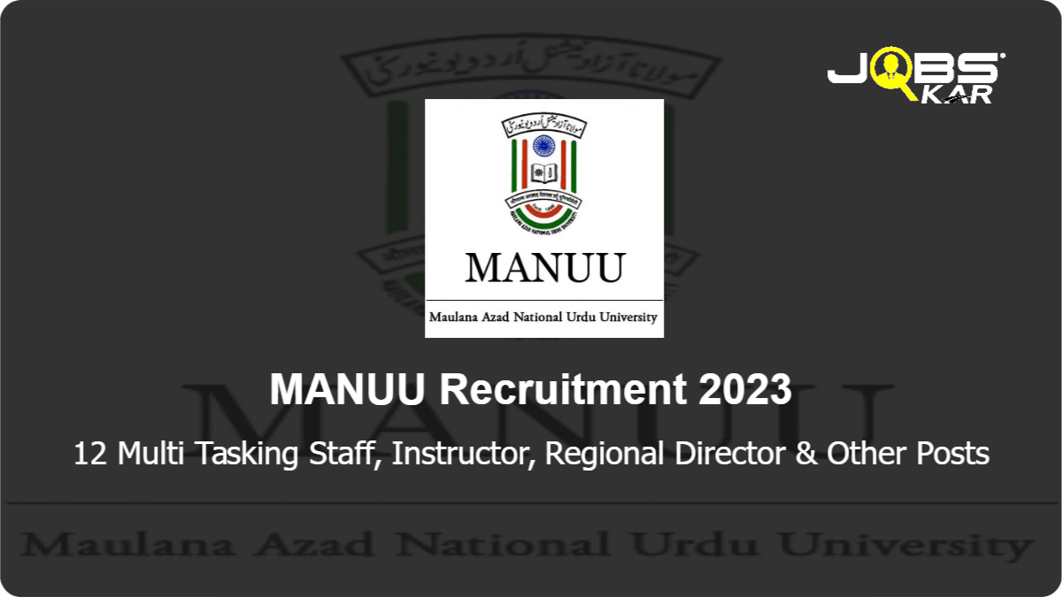MANUU Recruitment 2023: Apply Online for 12 Multi Tasking Staff, Instructor, Regional Director, Senior Technical Assistant Posts