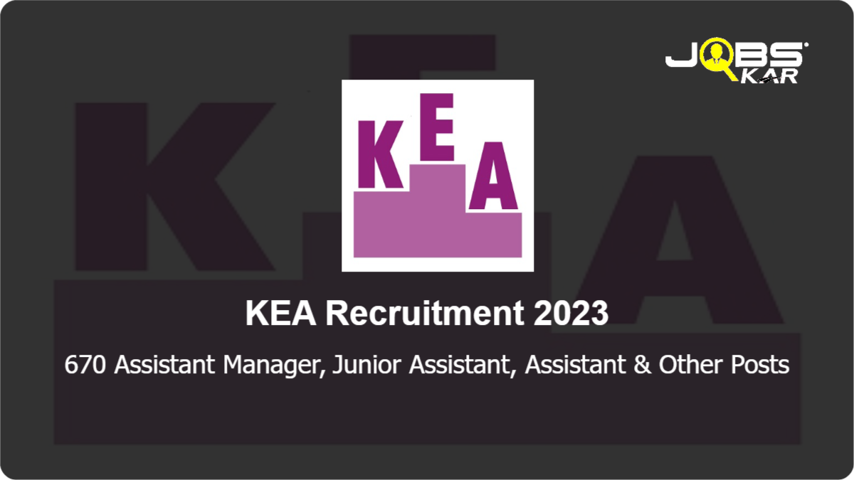 KEA Recruitment 2023: Apply Online for 670 Assistant Manager, Junior Assistant, Assistant, Clerk, Senior Assistant, Supervisor, Junior Account Clerk, Welfare Officer Posts