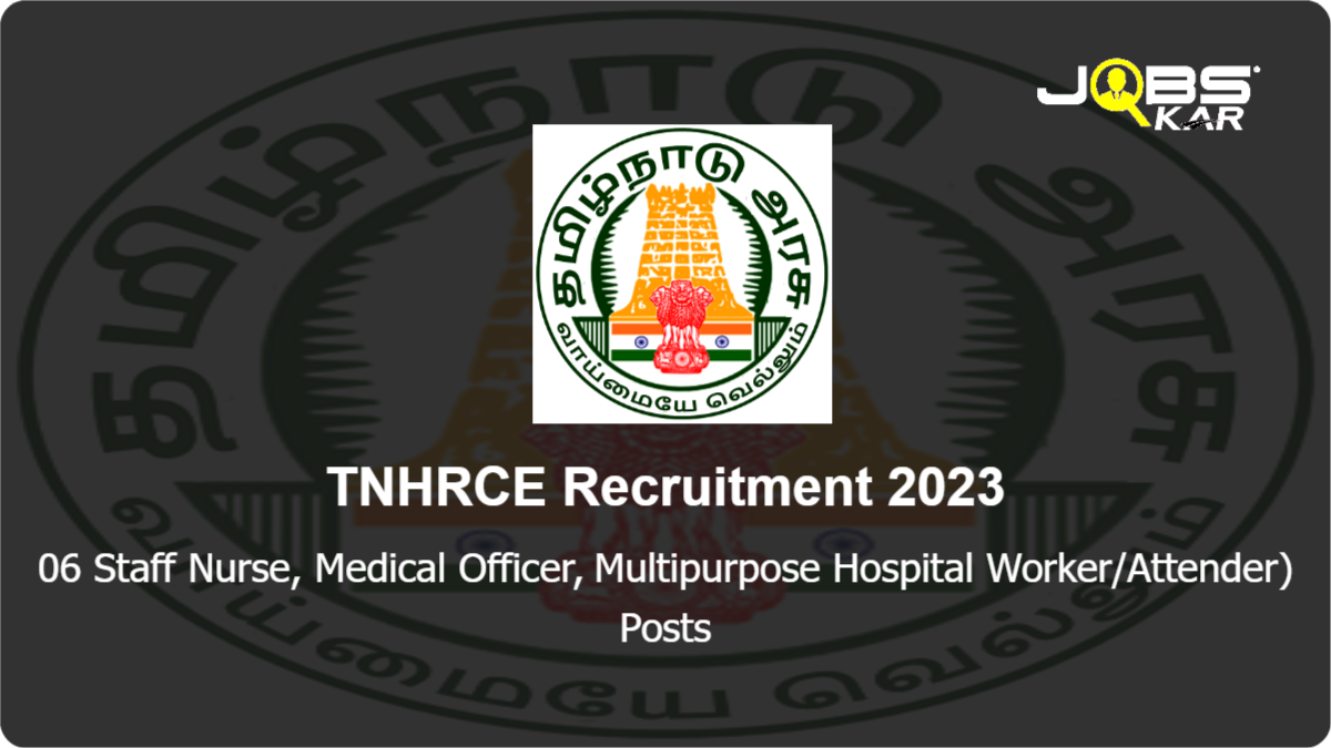 TNHRCE Recruitment 2023: Apply for 06 Staff Nurse, Medical Officer, Multipurpose Hospital Worker/Attender) Posts