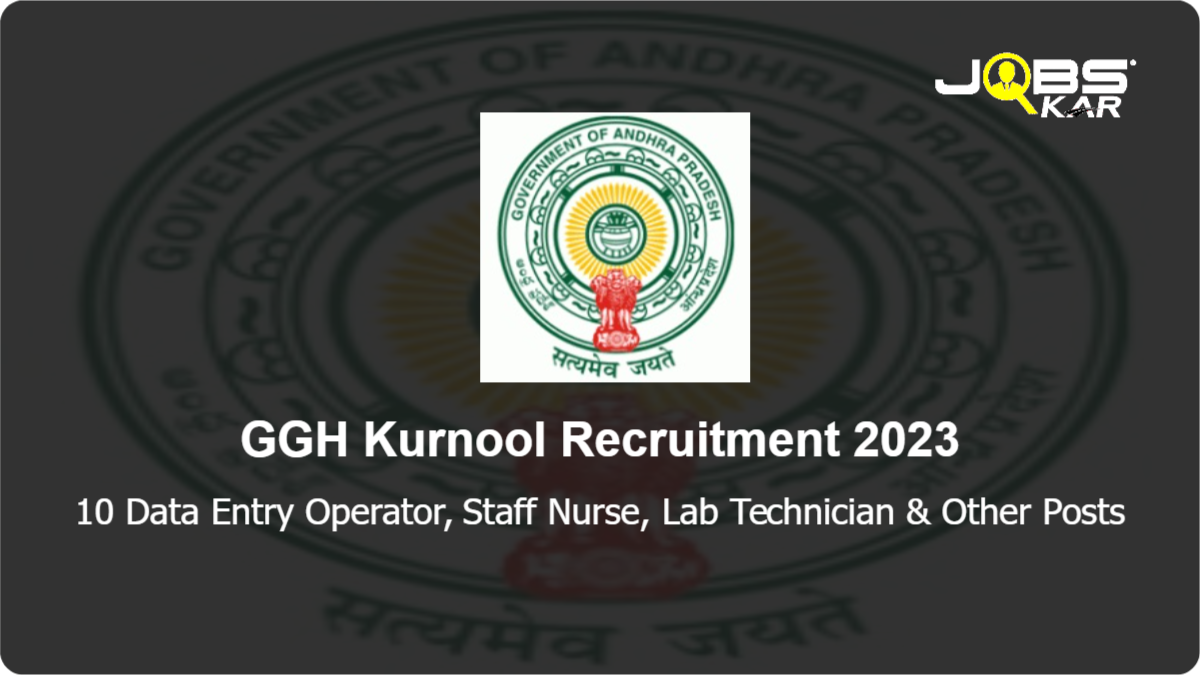 GGH Kurnool Recruitment 2023: Walk in for 10 Data Entry Operator, Staff Nurse, Lab Technician, Counsellor, Supporting Class I Posts