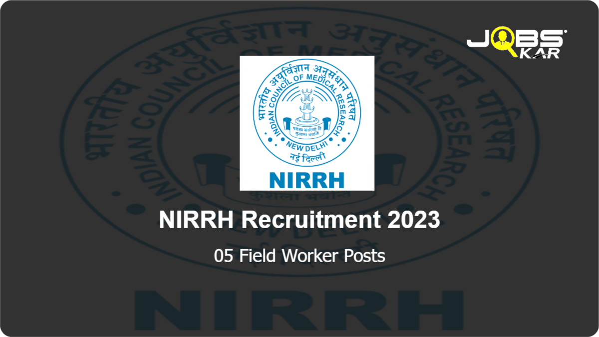 NIRRH Recruitment 2023: Walk in for 05 Field Worker Posts