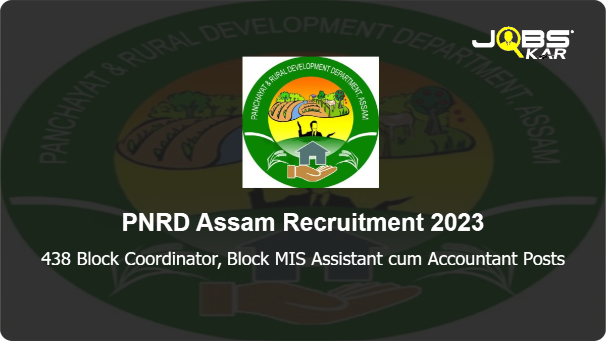 PNRD Assam Recruitment 2023: Apply Online for 438 Block Coordinator, Block MIS Assistant cum Accountant Posts