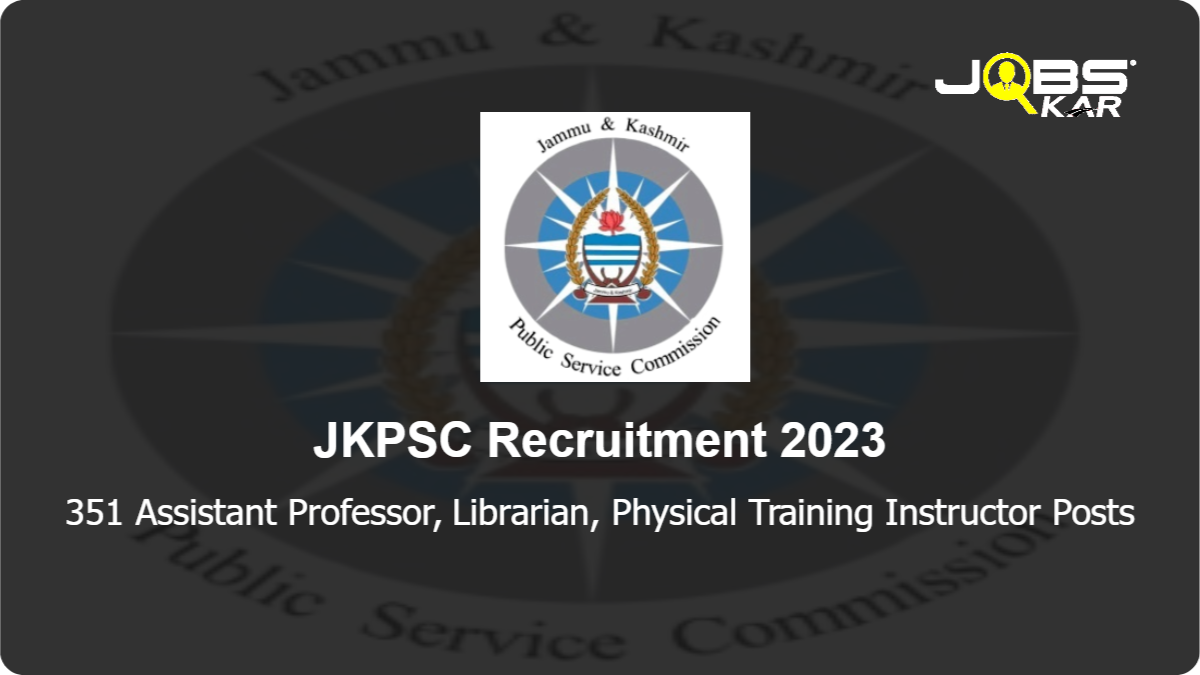 JKPSC Recruitment 2023: Apply Online for 351 Assistant Professor, Librarian, Physical Training Instructor Posts