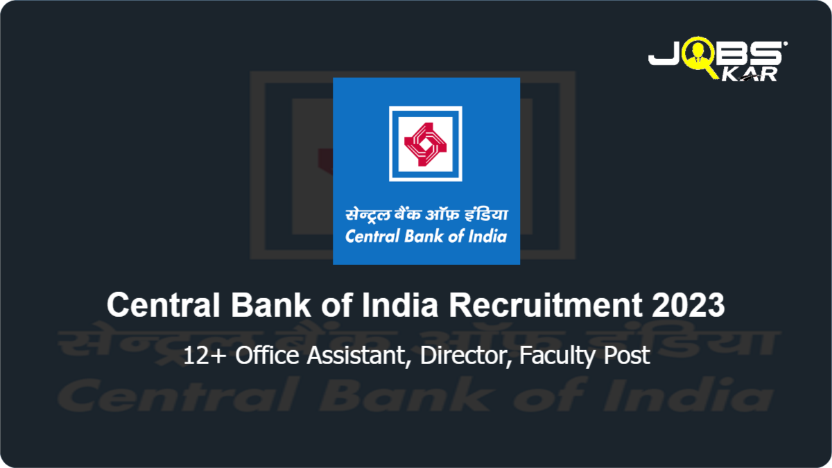 Central Bank of India Recruitment 2023: Apply for Various Office Assistant, Director, Faculty Posts