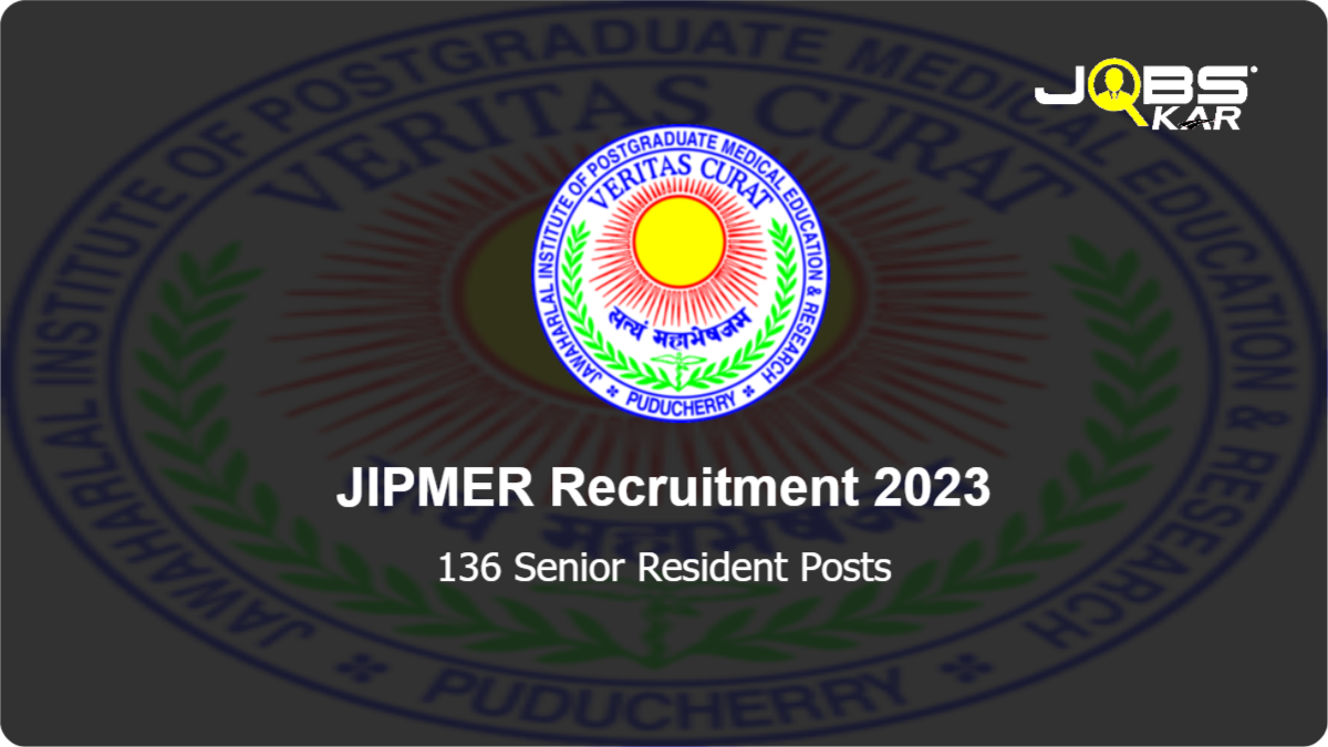 JIPMER Recruitment 2023: Apply Online for 136 Senior Resident Posts