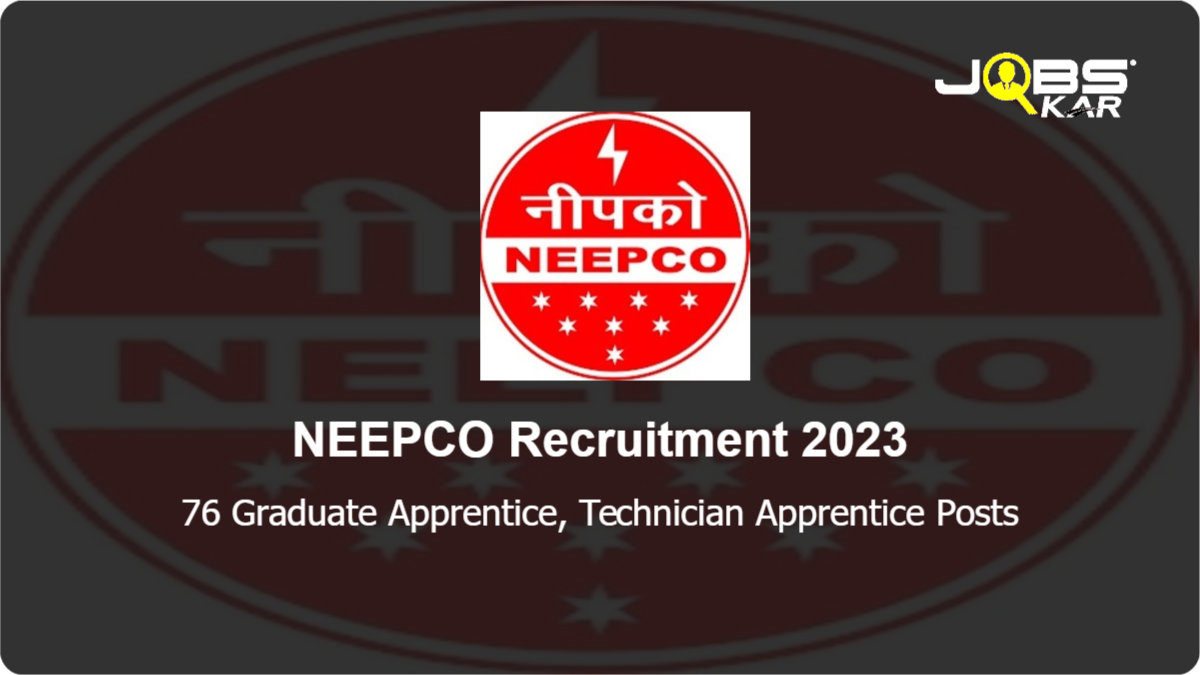 NEEPCO Recruitment 2023: Apply for 76 Graduate Apprentice, Technician Apprentice Posts