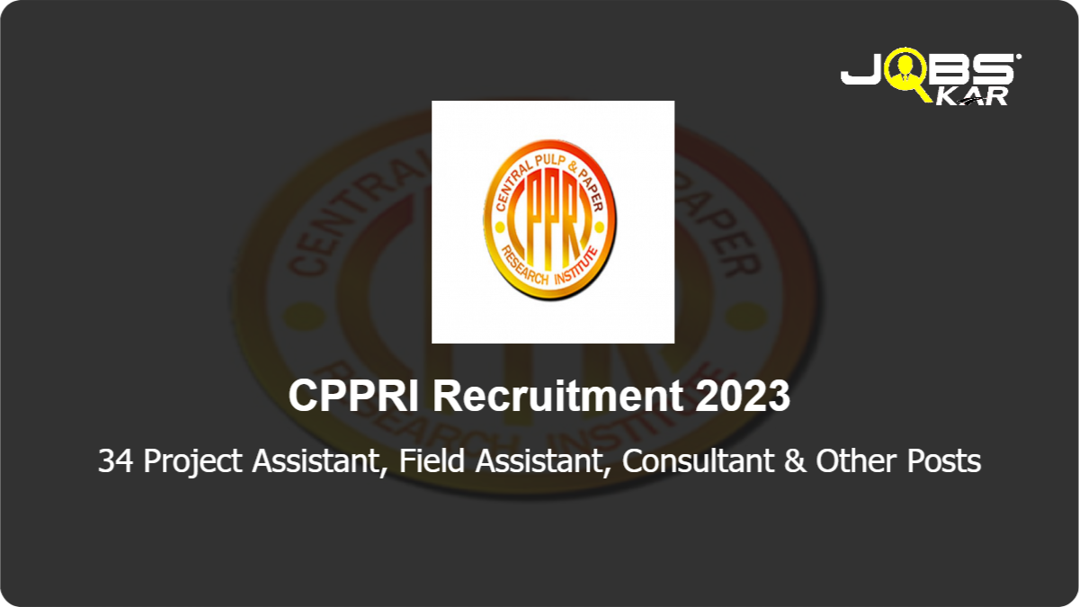 CPPRI Recruitment 2023: Apply for 34 Project Assistant, Field Assistant, Consultant, Senior Project Associate, Administrative Assistant, Project Associate I & Other Posts