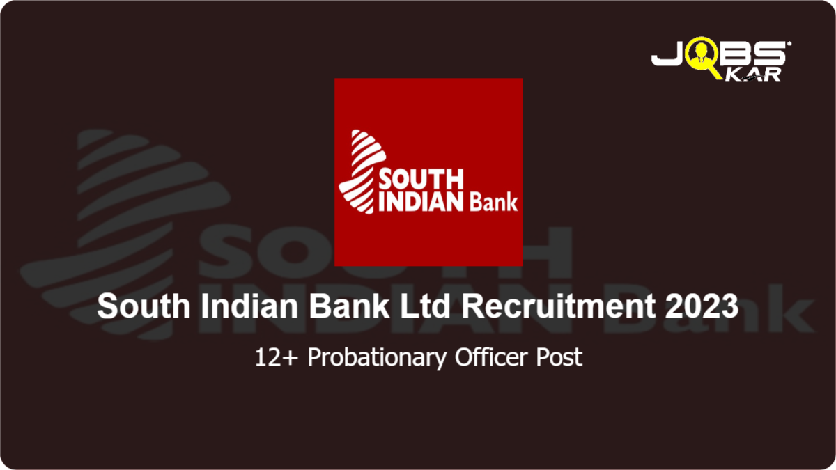 South Indian Bank Ltd Recruitment 2023: Apply Online for Various Probationary Officer Posts
