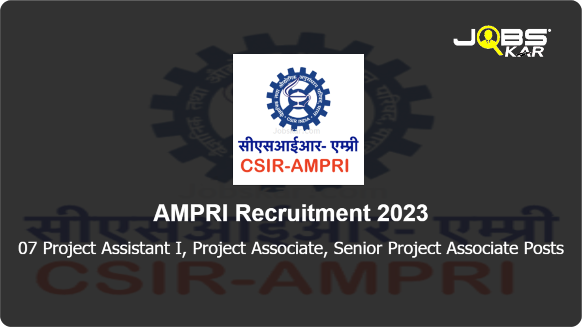 AMPRI Recruitment 2023: Apply Online for 07 Project Assistant I, Project Associate, Senior Project Associate Posts