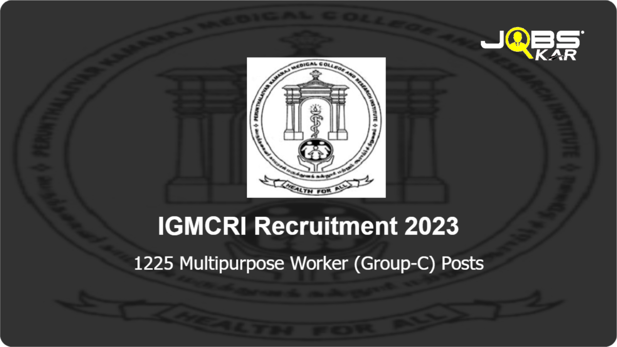 IGMCRI Recruitment 2023: Apply Online for 1225 Multipurpose Worker (Group-C) Posts