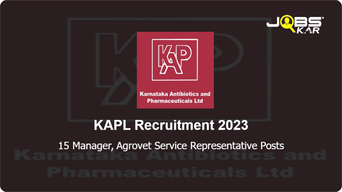 KAPL Recruitment 2023: Apply for 15 Manager, Agrovet Service Representative Posts