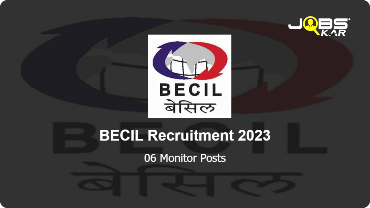 BECIL Recruitment 2023: Apply Online for 06 Monitor Posts