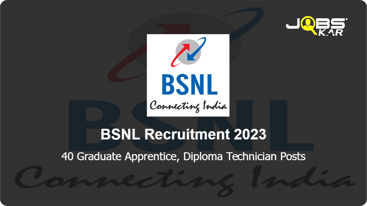 BSNL Recruitment 2023: Apply Online for 40 Graduate Apprentice, Diploma Technician Posts