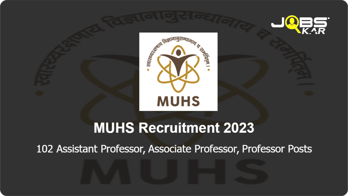 MUHS Recruitment 2023: Apply for 102 Assistant Professor, Associate Professor, Professor Posts