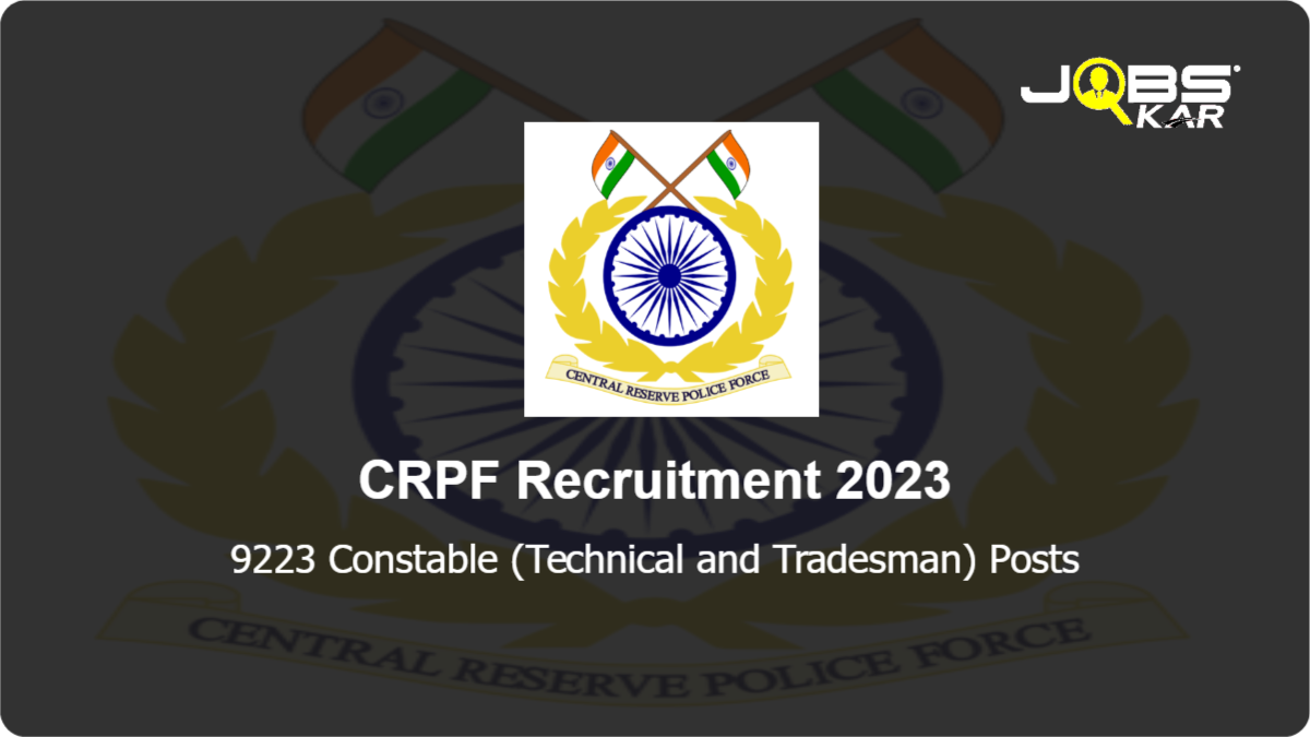 CRPF Recruitment 2023: Apply Online for 9223 Constable (Technical and Tradesman) Posts