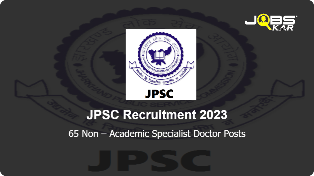 JPSC Recruitment 2023: Apply Online for 65 Non – Academic Specialist Doctor Posts