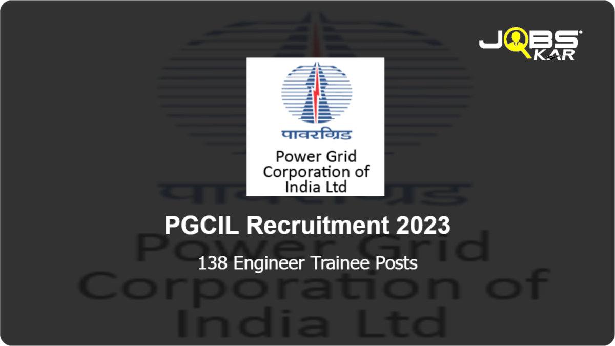 PGCIL Recruitment 2023: Apply Online for 138 Engineer Trainee Posts