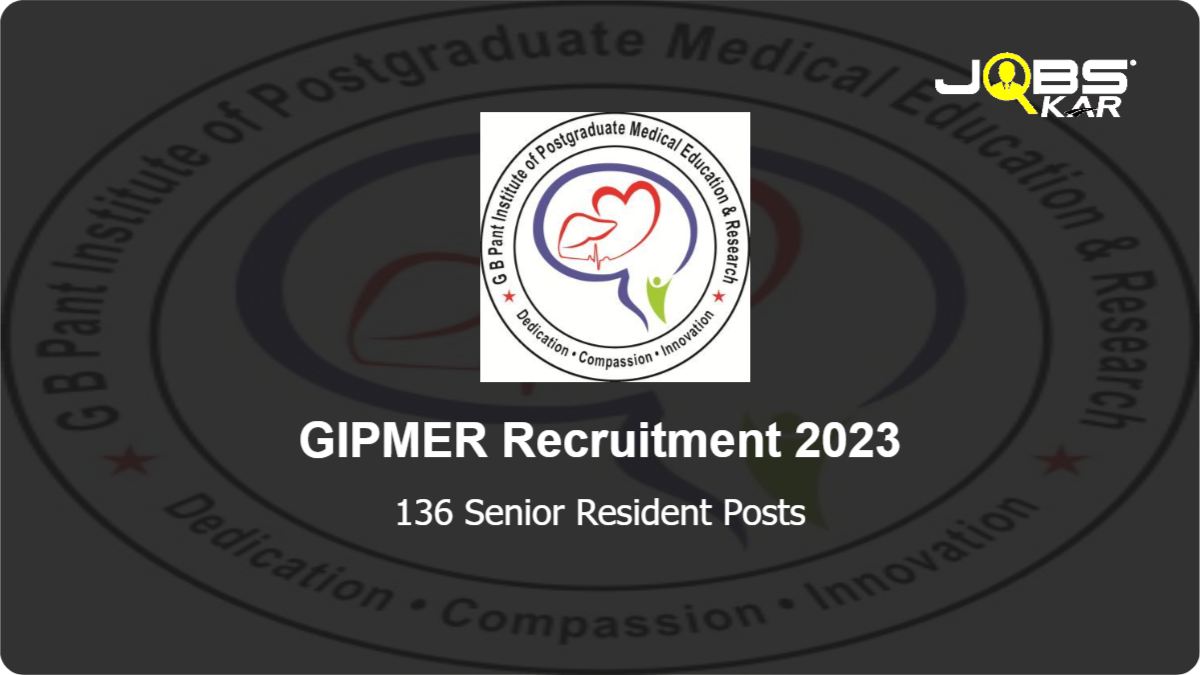GIPMER Recruitment 2023: Apply for 136 Senior Resident Posts