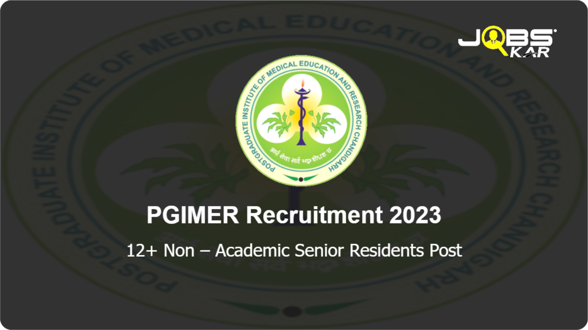 PGIMER Recruitment 2023: Apply for Various Non – Academic Senior Residents Posts