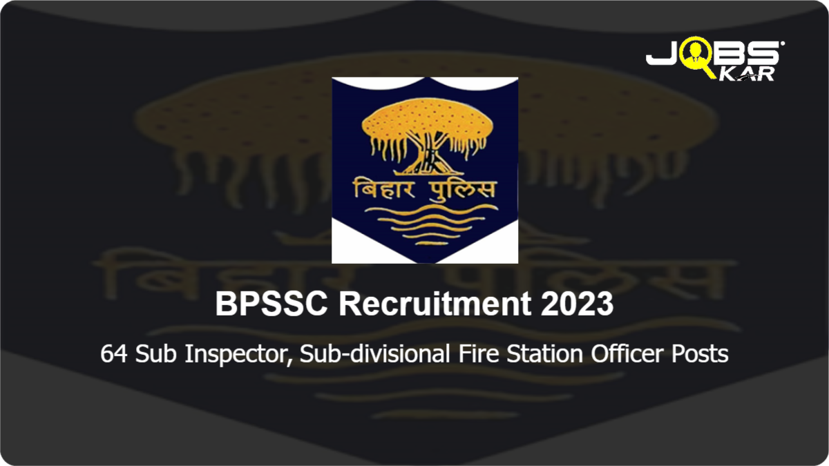 BPSSC Recruitment 2023: Apply Online for 64 Sub Inspector, Sub-divisional Fire Station Officer Posts