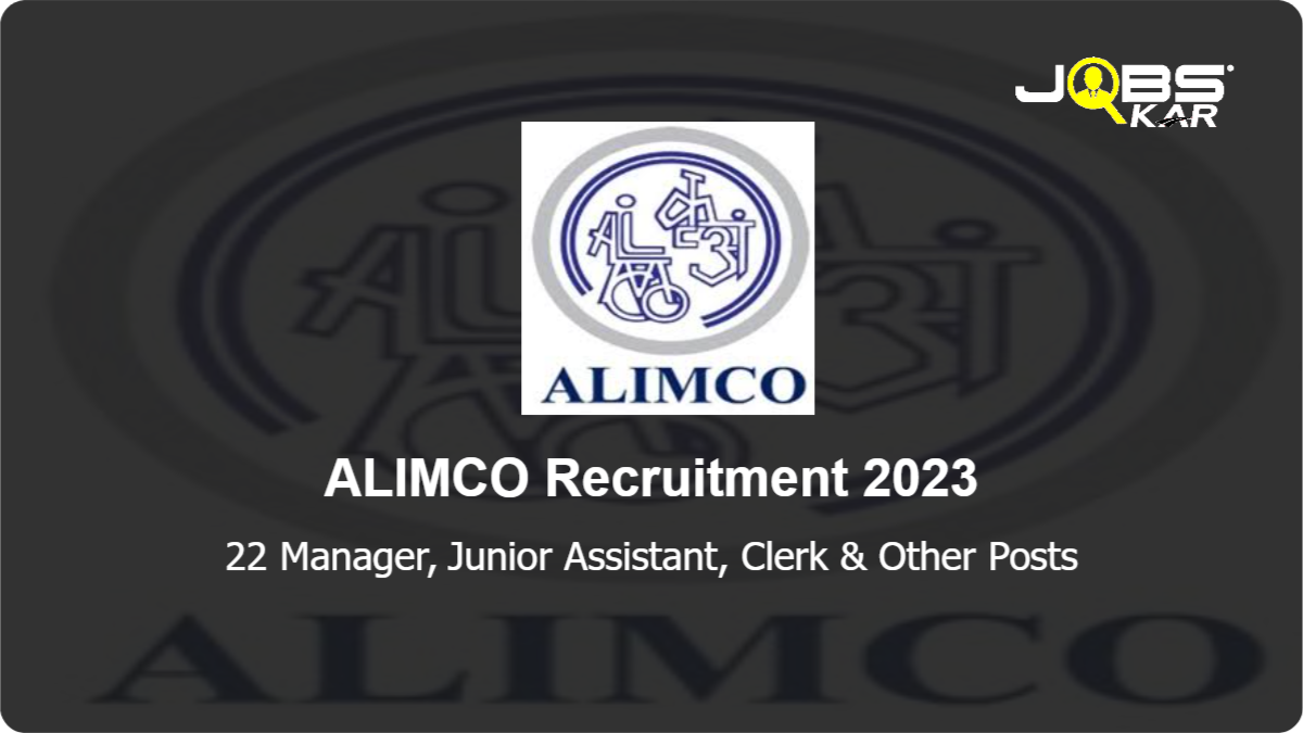 ALIMCO Recruitment 2023: Apply for 22 Manager, Junior Assistant, Clerk, Mechanic, Junior Manager, Operator, Senior Manager, Deputy Manager Posts