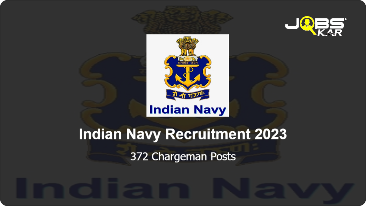 Indian Navy Recruitment 2023: Apply Online for 372 Chargeman Posts