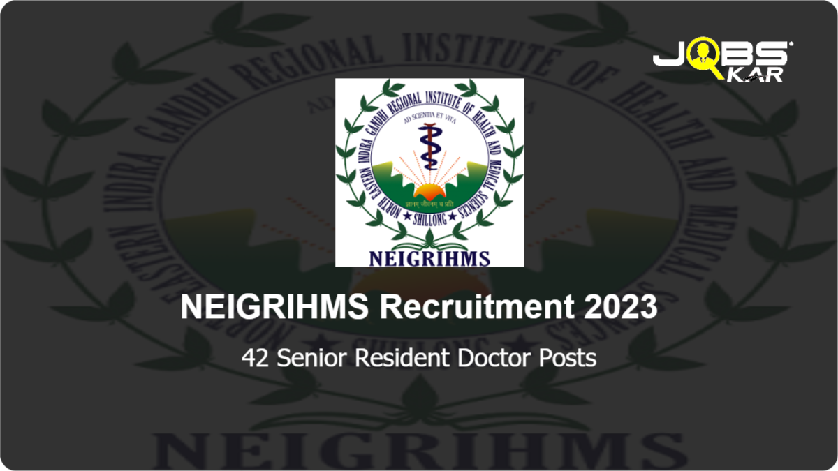 NEIGRIHMS Recruitment 2023: Walk in for 42 Senior Resident Doctor Posts