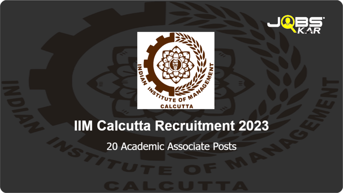 IIM Calcutta Recruitment 2023: Apply Online for 20 Academic Associate Posts