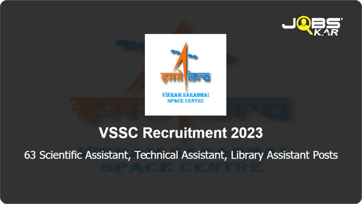 VSSC Recruitment 2023: Apply Online for 63 Scientific Assistant, Technical Assistant, Library Assistant Posts