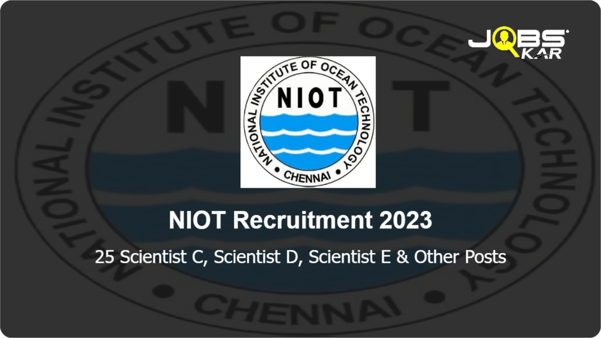 NIOT Recruitment 2023: Apply Online for 25 Scientist C, Scientist D, Scientist E, Scientist F Posts