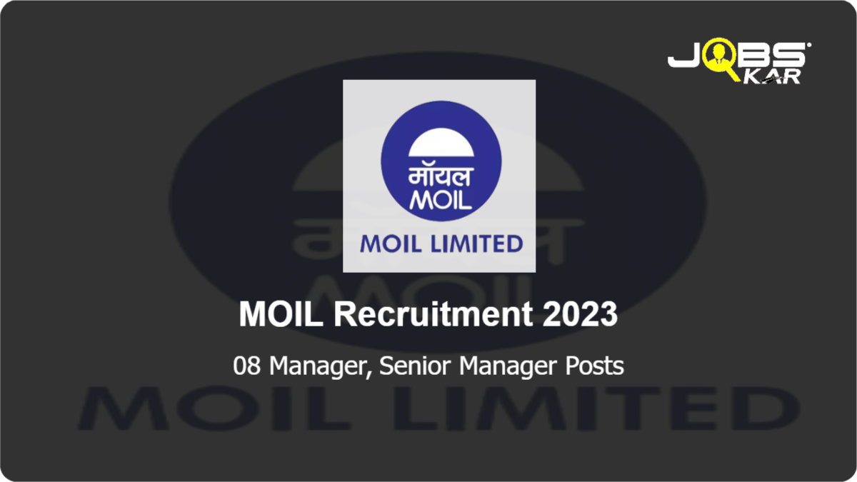 MOIL Recruitment 2023: Walk in for 08 Manager, Senior Manager Posts