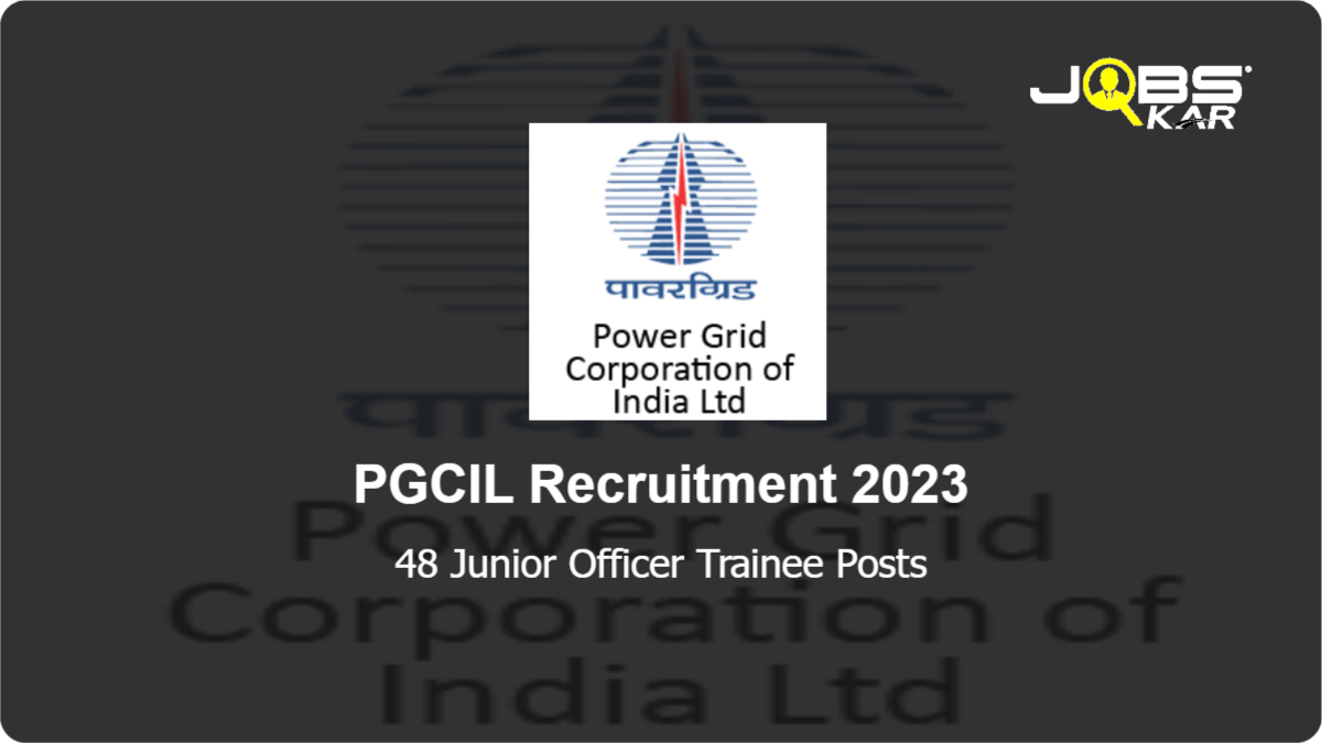 PGCIL Recruitment 2023: Apply Online for 48 Junior Officer Trainee Posts