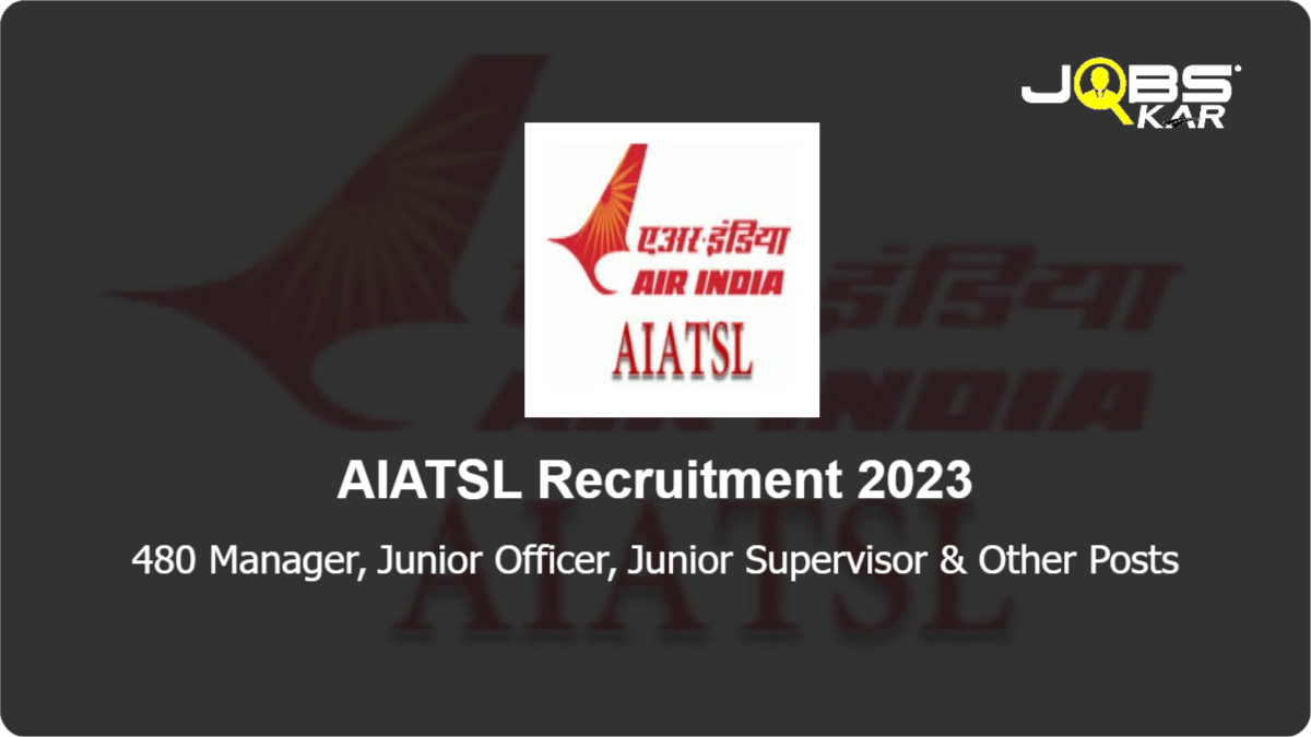 AIATSL Recruitment 2023: Walk in for 480 Manager, Junior Officer, Junior Supervisor, Deputy Manager, Para Medical and Customer Service Executive, Duty Manager Posts
