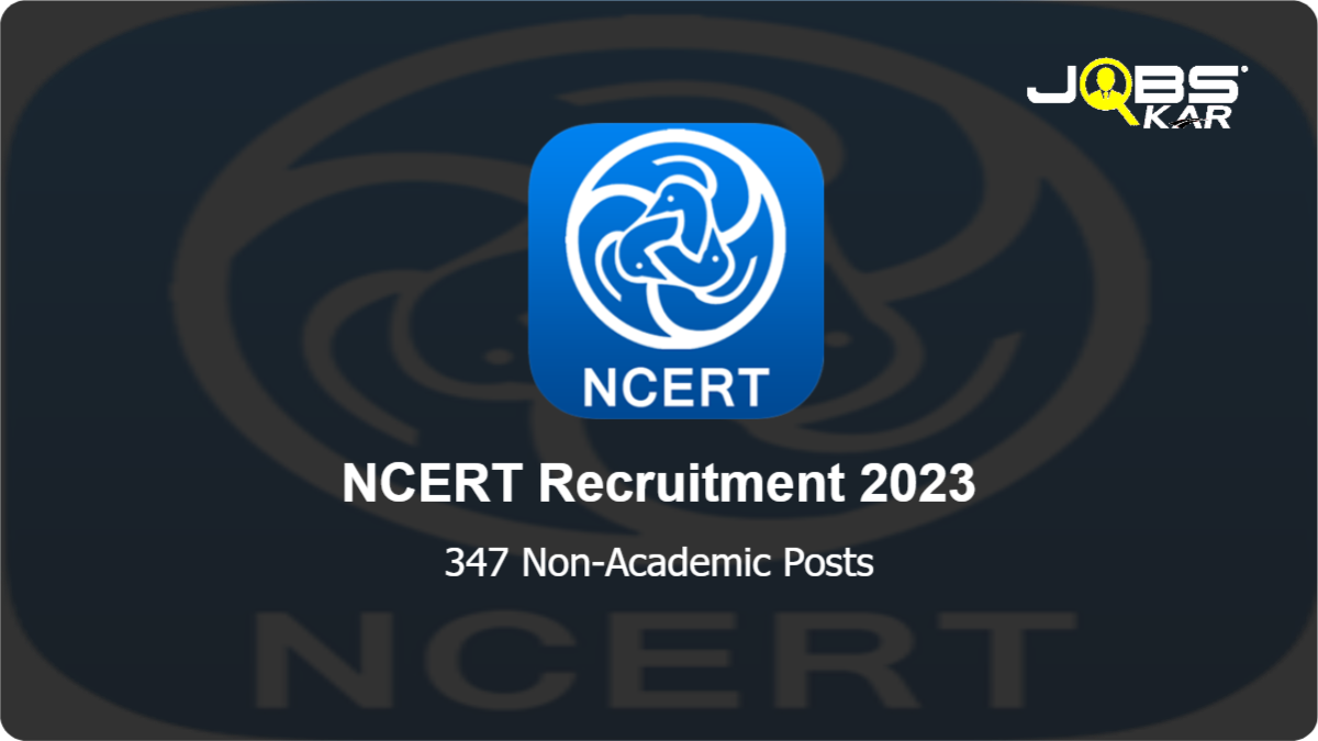 NCERT Recruitment 2023: Apply Online for 347 Non-Academic Posts
