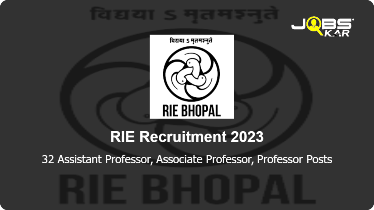 RIE Recruitment 2023: Apply for 32 Assistant Professor, Associate Professor, Professor Posts