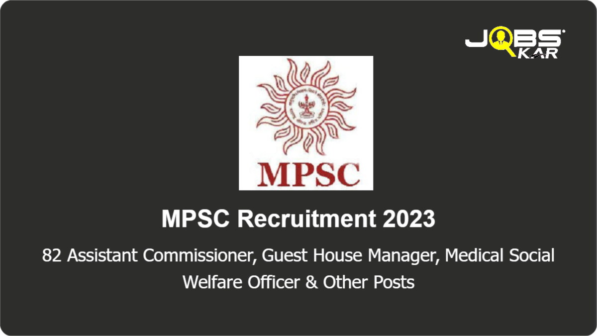 MPSC Recruitment 2023: Apply Online for 82 Assistant Commissioner, House Master, Social Welfare Officer, Director Ayush Posts