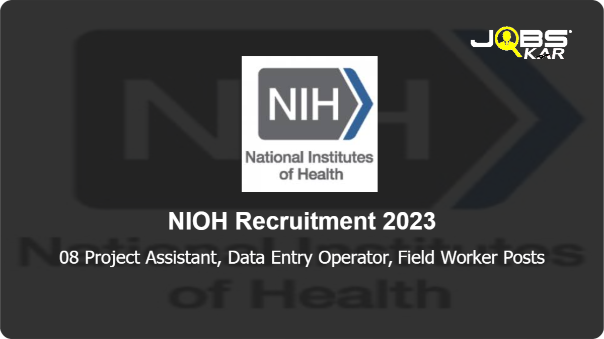 NIOH Recruitment 2023: Walk in for 08 Project Assistant, Data Entry Operator, Field Worker Posts