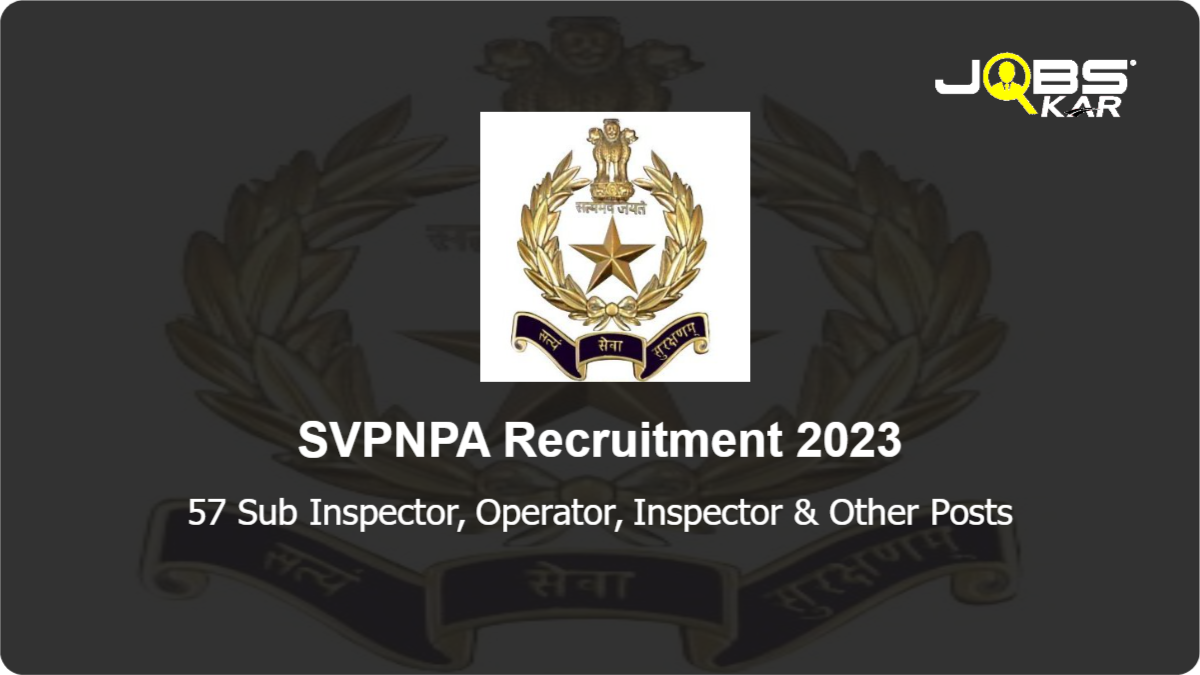 SVPNPA Recruitment 2023: Apply for 57 Sub Inspector, Operator, Inspector, Head Constable Posts