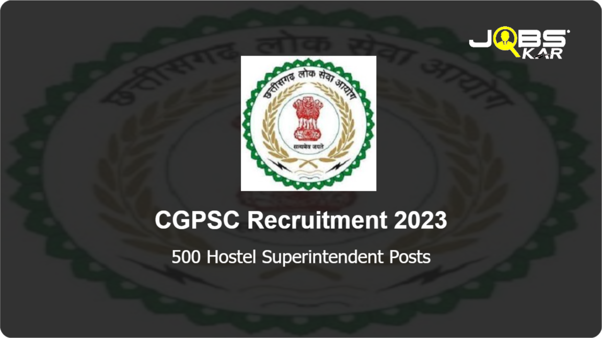 CGPSC Recruitment 2023: Apply Online for 500 Hostel Superintendent Posts