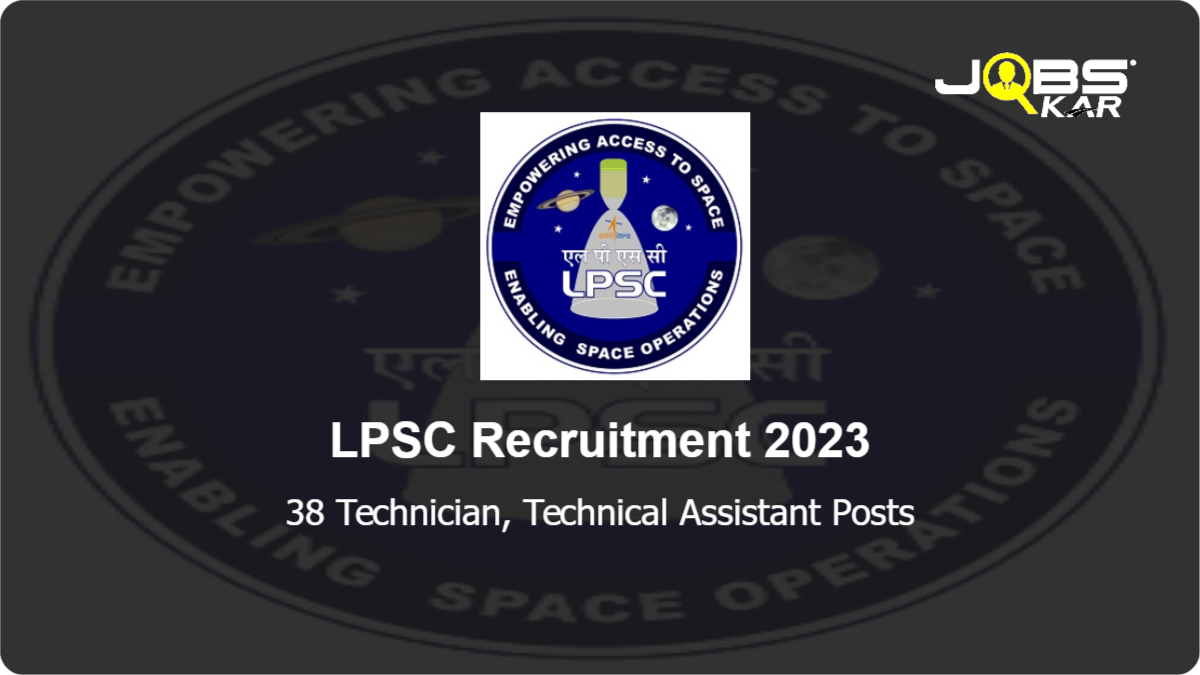LPSC Recruitment 2023: Apply Online for 38 Technician, Technical Assistant Posts