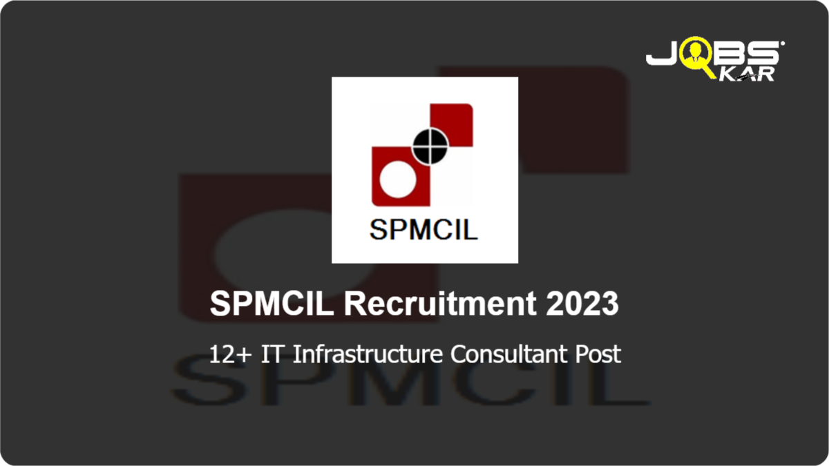 SPMCIL Recruitment 2023: Apply Online for Various IT Infrastructure Consultant Posts
