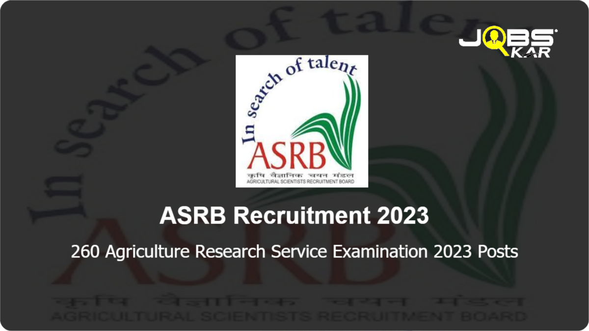 ASRB Recruitment 2023: Apply Online for 260 Agriculture Research Service Examination 2023 Posts
