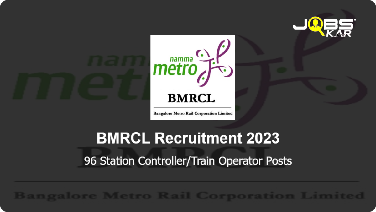 BMRCL Recruitment 2023: Apply for 96 Station Controller/Train Operator Posts
